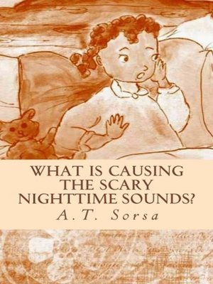 cover image of What Is Causing the Scary Nighttime Sounds?
